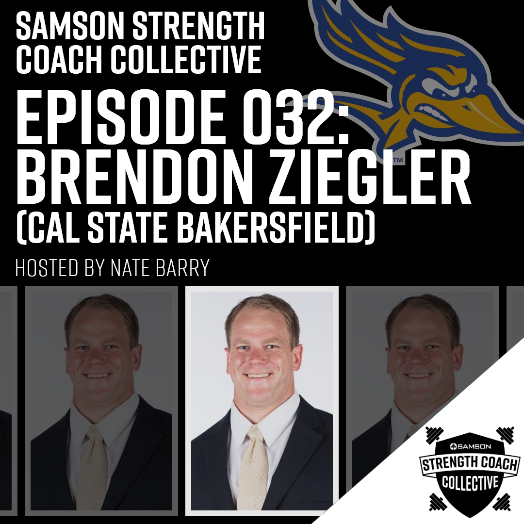 Samson Strength Coach Collective: Episode 032 - Brendon Ziegler (CSU Bakersfield)