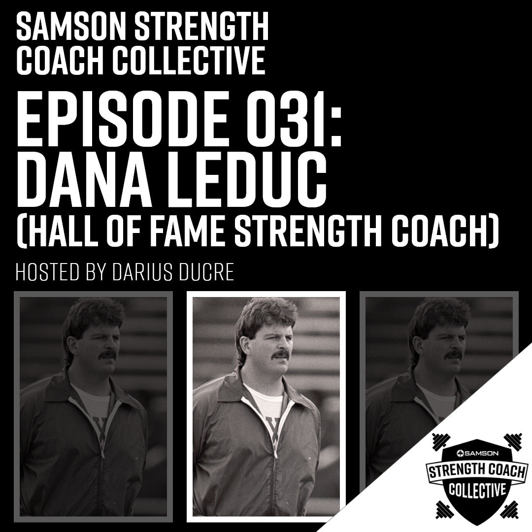 Samson Strength Coach Collective – Episode 031: Dana LeDuc (Hall of Fame S&C Coach)