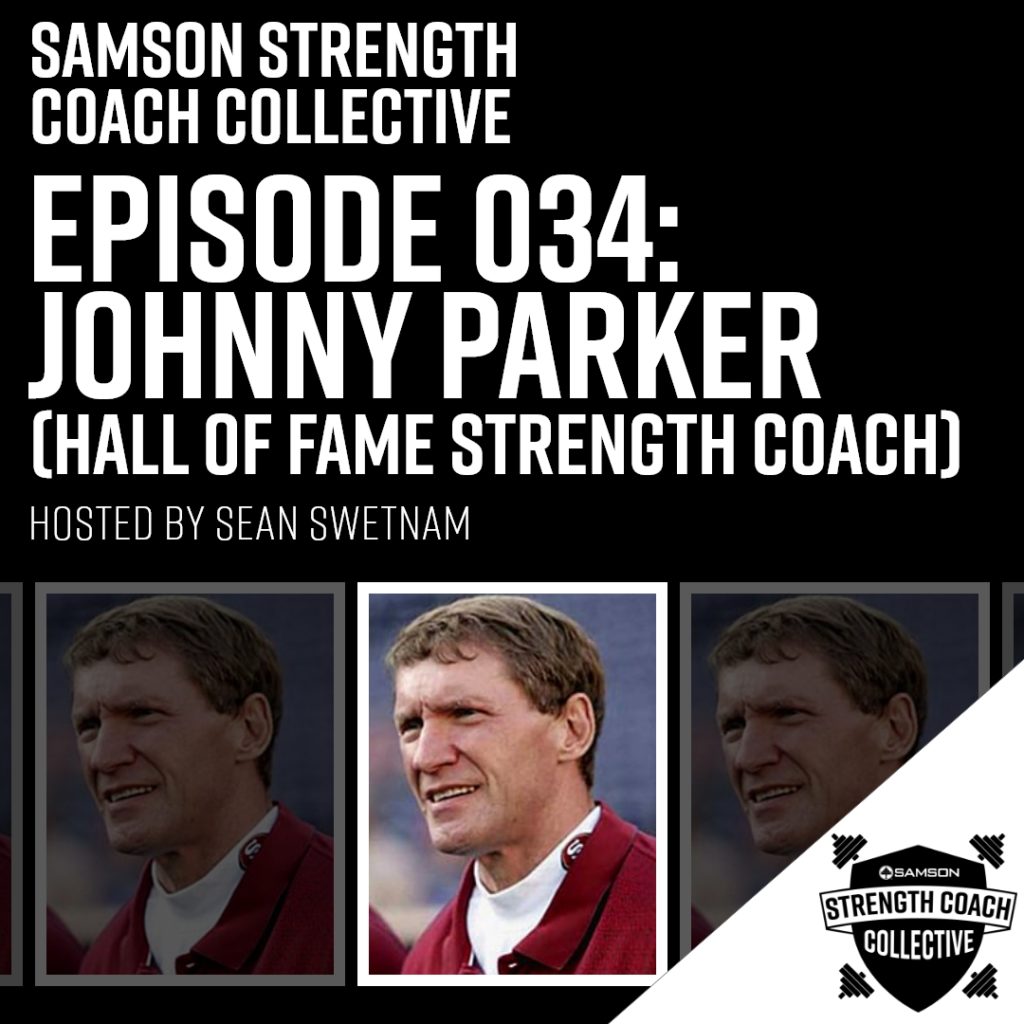 Samson Strength Coach Collective - Episode 034: Johnny Parker (Hall of Fame Strength Coach)