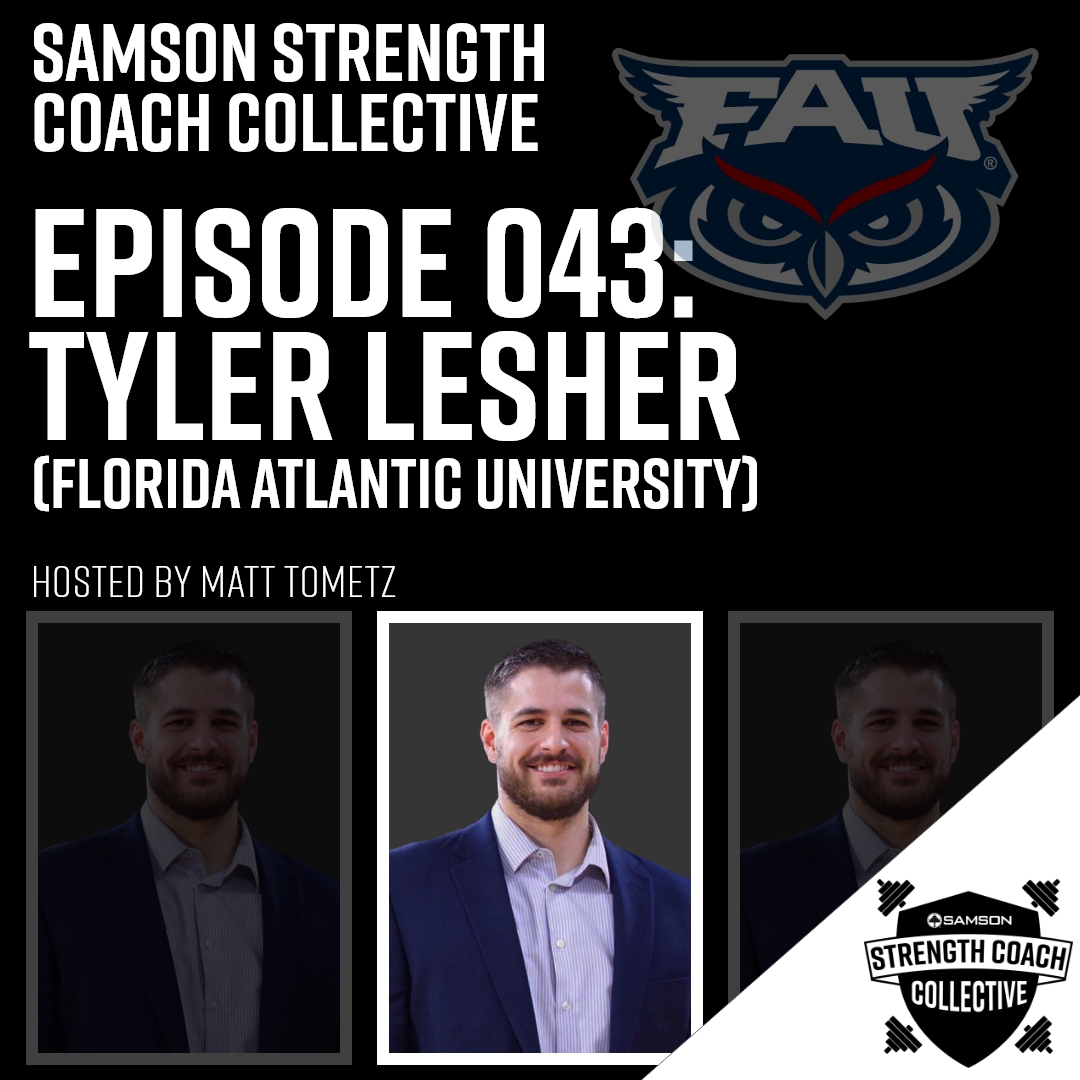 Samson Strength Coach Collective: Episode 043 – Tyler Lesher (Florida Atlantic University)