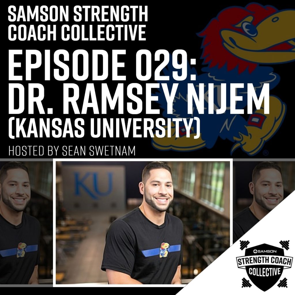 Samson Strength Coach Collective Episode 29: Dr. Ramsey Nijem | Kansas University