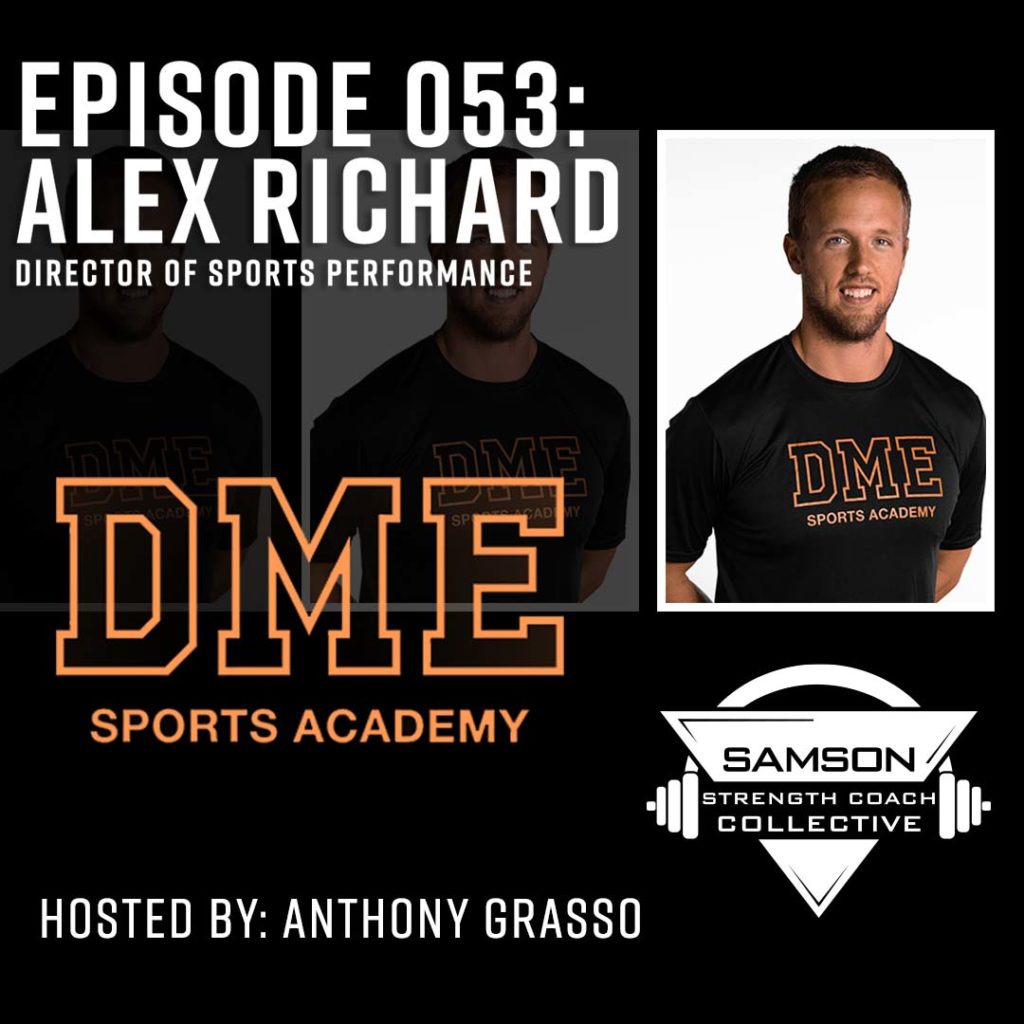 Samson Strength Coach Collective: E053 - Alex Richard (DME Sports Academy)