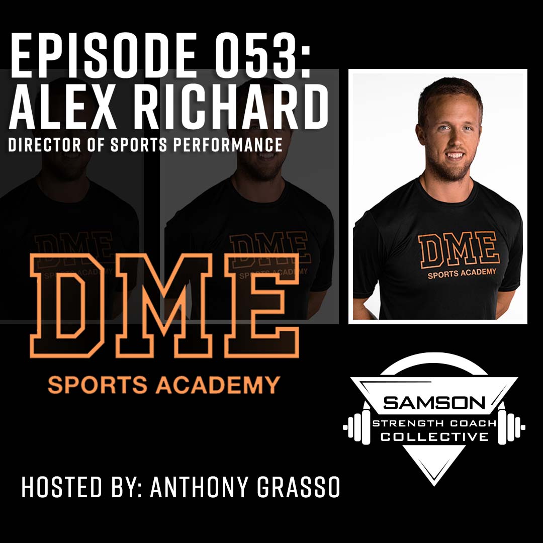 Samson Strength Coach Collective: E053 – Alex Richard (DME Sports Academy)