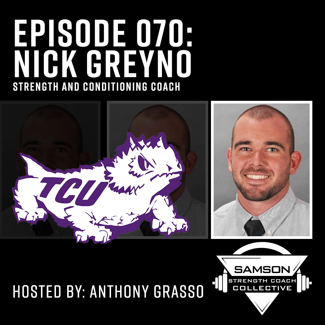 Samson Strength Coach Collective: E070 – Nick Greyno (TCU)